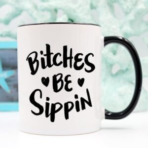 Alternative view of Bitches Be Sippin Mug, Coffee Cup, Funny Coffee